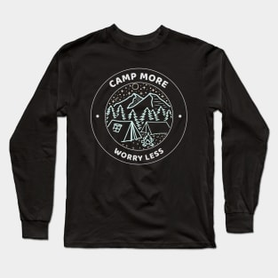 Camp More, Worry Less Camping Long Sleeve T-Shirt